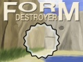 Game Form Destroyer