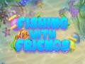 Game Fishing With Friends