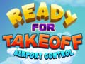Game Ready for Takeoff Airport Control 