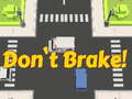 Game Don't Brake!