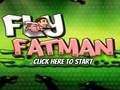 Game Fly Fat Man