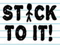 Game Stick To It!