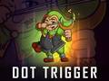 Game Dot Trigger