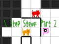 Game N Step Steve: Part 2