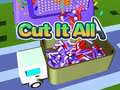 Game Cut It All