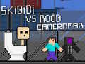 Game Skibidi vs Noob & Cameraman