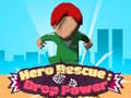 Game Hero Rescue: Drop Power