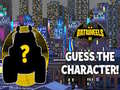 Game Batwheels Guess the Character