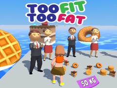 Game Too Fit Too Fat