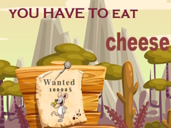 Game You have to eat cheese