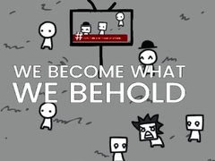 Game We Become What We Behold
