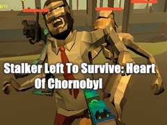 Game Stalker Left To Survive: Heart Of Chornobyl