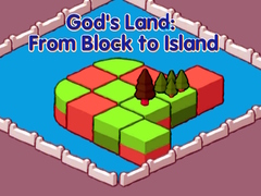 Game God's Land: From Block to Island