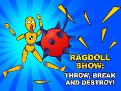 Game Ragdoll Show: Throw, Break and Destroy!