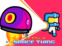 Game It's still a Space Thing