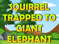 Game Squirrel Trapped To Giant Elephant