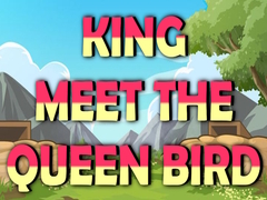 Game King Meet The Queen Bird