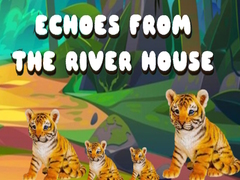 Game Echoes from the River House