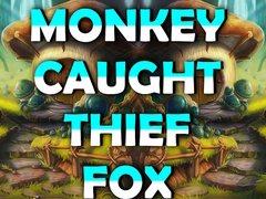 Game Monkey Caught Thief Fox