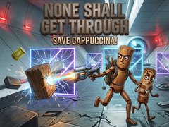 Game None Shall Get Through: Save Cappuccina!
