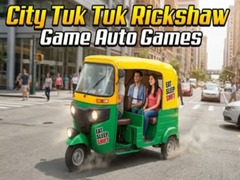 Game City Tuk Tuk Rickshaw Game Auto Games