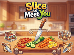 Game Slice To Meet You