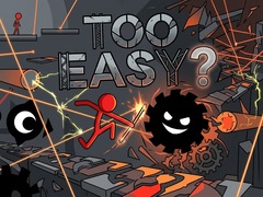Game Too Easy?