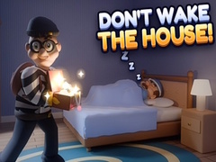 Game Don’t Wake the House!